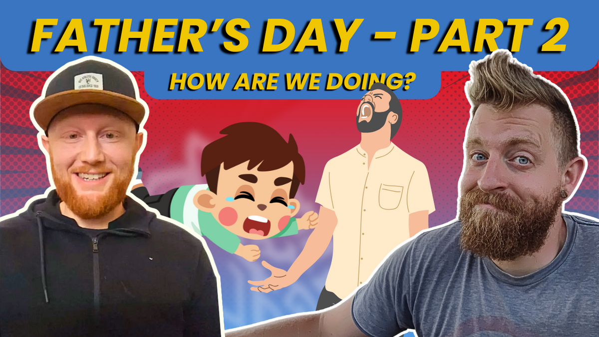 Father's Day - Part 2: How are We Doing? Patience, Anger & Breaking Generational Patterns
