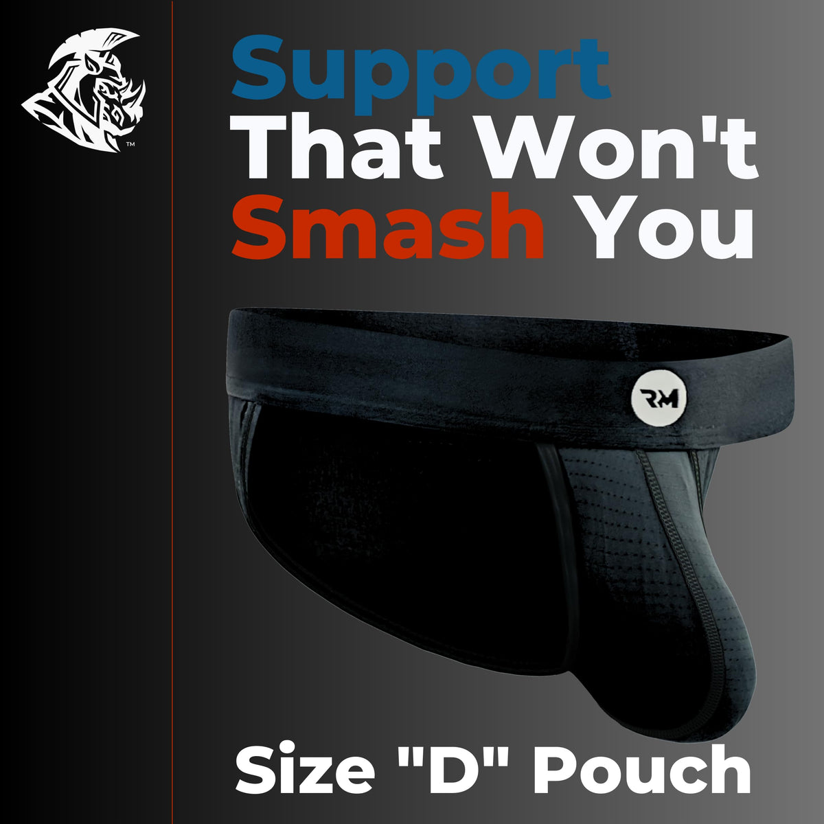 Size D Pouch briefs with text: Support That Won't Smash You.